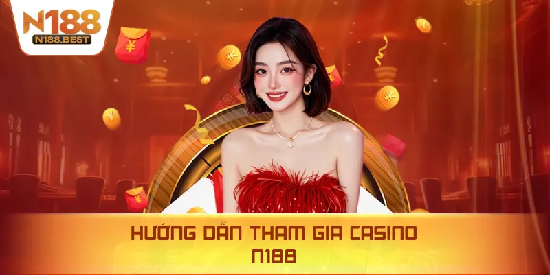 Hướng Dẫn Tham Gia Casino N188