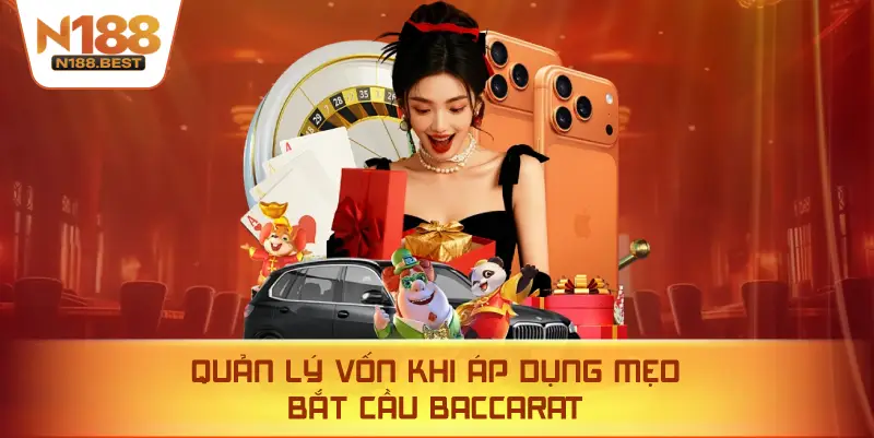 Quản Lý Vốn Khi Áp Dụng Mẹo Bắt Cầu Baccarat