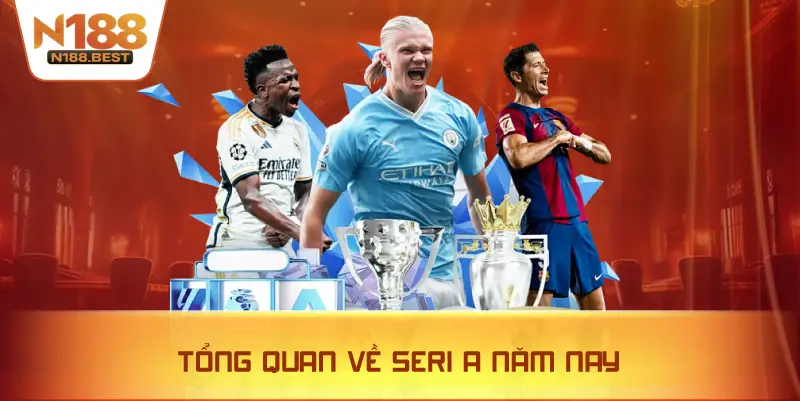 Tổng Quan Về Seri A Năm Nay