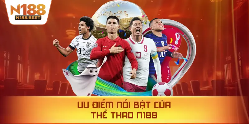 Ưu Điểm Nổi Bật Của Thể Thao N188